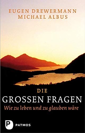 Albus, Michael / Eugen Drewermann. Die großen Fragen - oder: Menschlich von Gott reden. Patmos-Verlag, 2012.