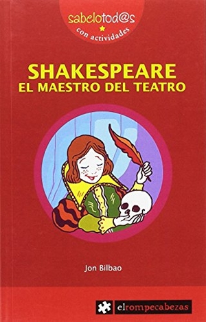 Bilbao, Jon. Shakespeare el maestro del teatro. Ediciones el Rompecabezas, 2015.