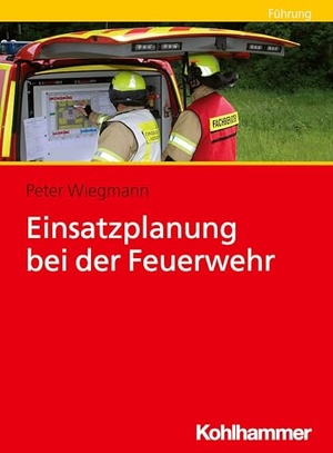 Wiegmann, Peter. Einsatzplanung bei der Feuerwehr. Kohlhammer W., 2026.