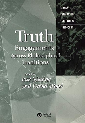Medina / Wood. Truth Engage Across Philosop Traditions. John Wiley & Sons, 2005.