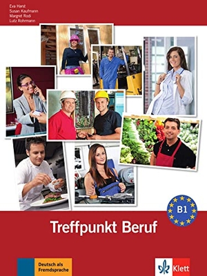 Rohrmann, Lutz / Kaufmann, Susan et al. Berliner Platz 3 NEU - Treffpunkt Beruf B1 mit Audio-CD - Deutsch im Alltag. Klett Sprachen GmbH, 2013.