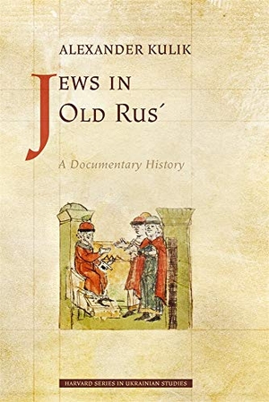 Kulik, Alexander. Jews in Old Rus' - A Documentary History. Harvard University Press, 2026.