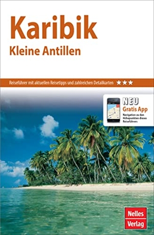 Walter, Claire / Eva Ambros. Nelles Guide Reiseführer Karibik - Kleine Antillen. Nelles Verlag GmbH, 2022.