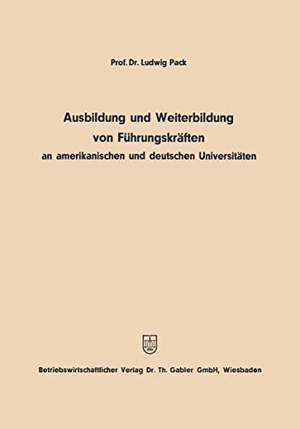 Pack, Ludwig. Ausbildung und Weiterbildung von Führungskräften an amerikanischen und deutschen Universitäten. Gabler Verlag, 1969.