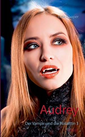 Cooper, Dale. Audrey - Der Vampir und die Polizistin 3. Books on Demand, 2015.