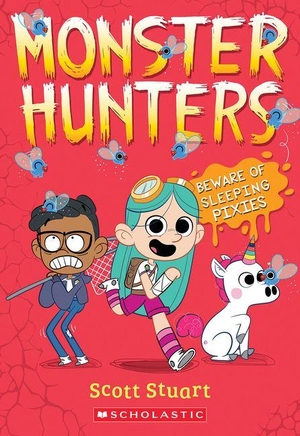 Stuart, Scott. Beware of Sleeping Pixies (Monster Hunters #2). Scholastic Inc., 2026.