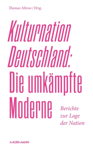 Mirow, Thomas (Hrsg.). Kulturnation Deutschland: Die umkämpfte Moderne. - Berichte zur Lage der Nation 2026. Murmann Publishers, 2026.