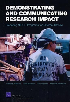 National Defense Research Institute / Eiseman, Elisa et al. Demonstrating and Communicating Research Impact - Preparing NIOSH Programs for External Review. RAND Corporation, 2009.