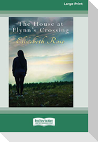 The House at Flynn's Crossing (16pt Large Print Edition)