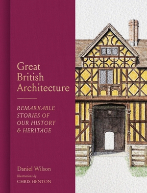 Wilson, Daniel. Great British Architecture - Remarkable Stories of Our History and Heritage. Quarto Publishing PLC, 2026.