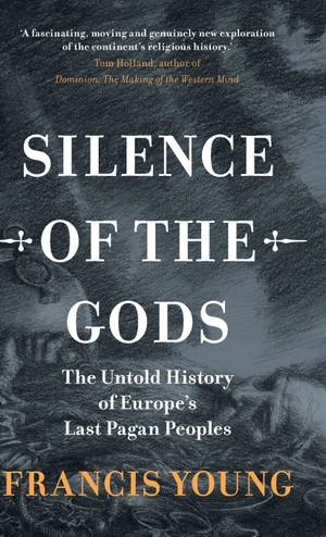 Young, Francis. Silence of the Gods - The Untold History of Europe's Last Pagan Peoples. Cambridge University Pr., 2025.