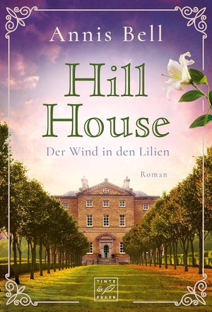 Bell, Annis. Hill House - Der Wind in den Lilien. Tinte & Feder, 2020.