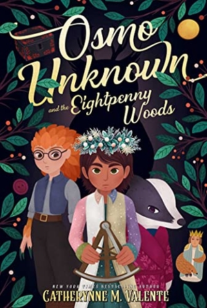 Valente, Catherynne M. Osmo Unknown and the Eightpenny Woods. Margaret K. McElderry Books, 2023.