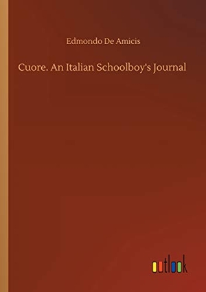 Amicis, Edmondo De. Cuore. An Italian Schoolboy's Journal. Outlook Verlag, 2020.