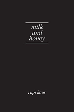 Kaur, Rupi. Milk and Honey. Gift Edition. Simon + Schuster LLC, 2018.