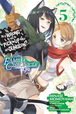 Omori, Fujino / Suzuhito Yasuda. Is It Wrong to Try to Pick Up Girls in a Dungeon? Familia Chronicle Episode Lyu, Vol. 5 (Manga). Yen Press, 2019.