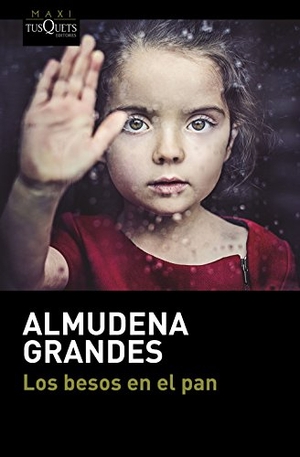 Grandes, Almudena. Los besos en el pan. TUSQUETS, 2017.