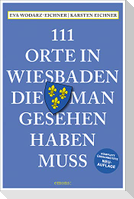 111 Orte in Wiesbaden, die man gesehen haben muss