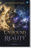 Unbound To Reality
