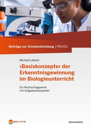 Lübeck, Michael. ,Basiskonzepte' der Erkenntnisgewinnung im Biologieunterricht - Ein Nachschlagewerk mit Aufgabenbeispielen. Waxmann Verlag GmbH, 2020.