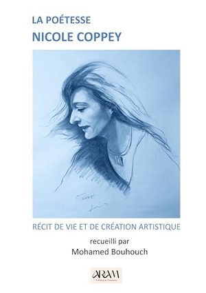 Coppey, Nicole. La poétesse Nicole  Coppey - RÉCIT DE VIE ET DE CRÉATION ARTISTIQUE. Aram Publishing and Translation, 2025.