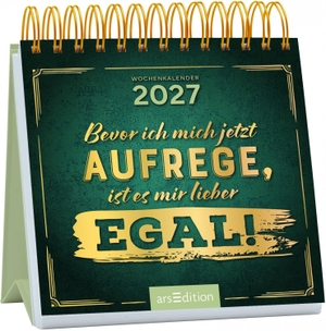 Mini-Wochenkalender Bevor ich mich jetzt aufrege, ist es mir lieber egal!  2027. Ars Edition GmbH, 2026.