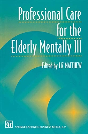 Matthew, Liz. Professional Care for the Elderly Mentally Ill. Springer US, 1996.