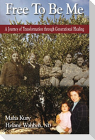 Free To Be Me: A Journey of Transformation through Generational Healing