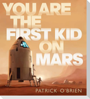 You Are the First Kid on Mars