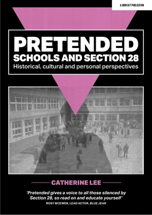 Lee, Catherine. Pretended: Schools and Section 28 - Historical, Cultural and Personal Perspectives. Hachette Learning, 2023.