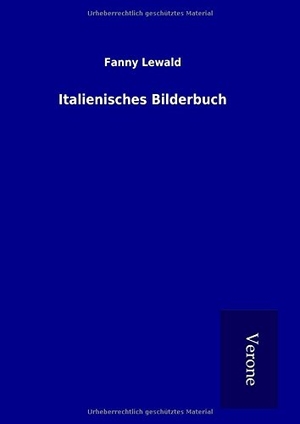 Lewald, Fanny. Italienisches Bilderbuch. TP Verone Publishing, 2016.