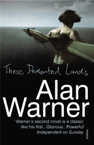 Warner, Alan. These Demented Lands. Vintage, 2007.