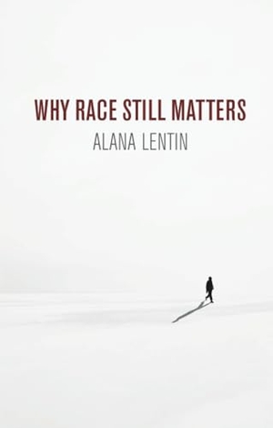 Lentin, Alana. Why Race Still Matters. Polity Press, 2020.