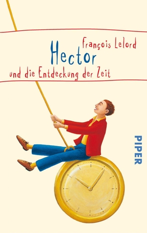 Lelord, François. Hector und die Entdeckung der Zeit. Piper Verlag GmbH, 2008.