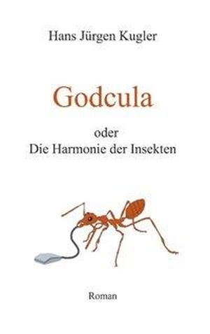 Kugler, Hans Jürgen. Godcula oder Die Harmonie der Insekten. Books on Demand, 2001.