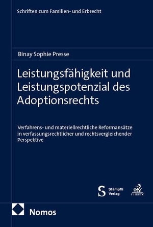 Presse, Binay Sophie. Leistungsfähigkeit und Leistungspotenzial des Adoptionsrechts - Verfahrens-  und materiellrechtliche Reformansätze in verfassungsrechtlicher und rechtsvergleichender Perspektive. Nomos Verlags GmbH, 2026.