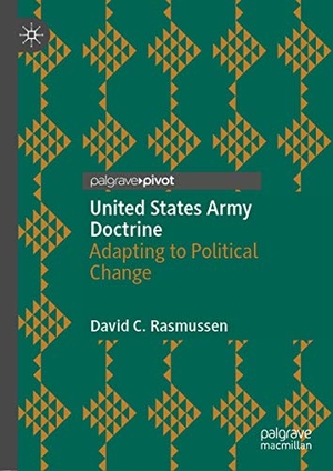 Rasmussen, David C.. United States Army Doctrine - Adapting to Political Change. Springer International Publishing, 2020.