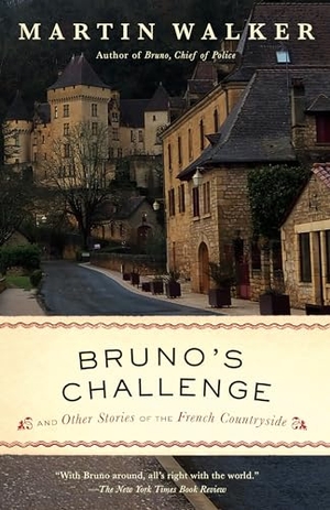 Walker, Martin. Bruno's Challenge - And Other Stories of the French Countryside. Knopf Doubleday Publishing Group, 2023.