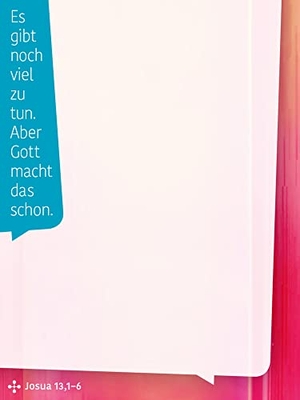 Es gibt noch viel zu tun. Aber Gott macht das schon. (Josua 13,1-6) - Haftnotizen. edition chrismon, 2023.