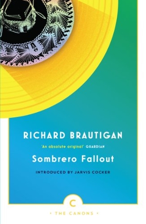 Brautigan, Richard. Sombrero Fallout - A Japanese Novel. Canongate Books, 2012.