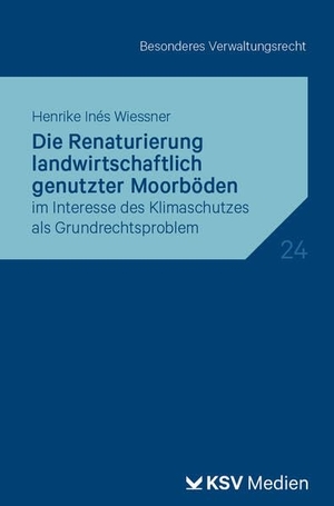 Wiessner, Henrike I. Die Renaturierung landwirtschaftlich genutzter Moorböden - im Interesse des Klimaschutzes als Grundrechtsproblem. KSV Mediengesellschaft, 2025.