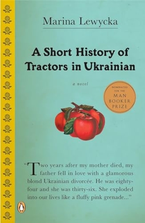 Lewycka, Marina. A Short History of Tractors in Ukrainian. Penguin Random House Sea, 2006.