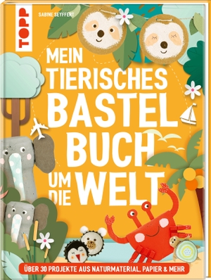 Seyffert, Sabine. Mein tierisches Bastelbuch um die Welt - über 30 Projekte aus Naturmaterial, Papier & mehr. frechverlag GmbH, 2025.