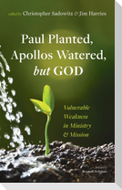 Paul Planted, Apollos Watered, but God