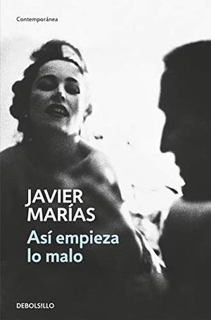 Marías, Javier. Así empieza lo malo. DEBOLSILLO, 2019.