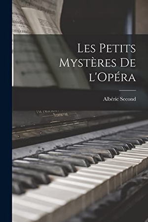 Second, Albéric. Les petits mystères de l'Opéra. Creative Media Partners, LLC, 2022.