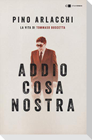 Addio Cosa nostra. La vita di Tommaso Buscetta