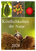 Köstlichkeiten der Natur 2024 (Wandkalender 2024 DIN A3 hoch), CALVENDO Monatskalender