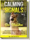 Calming Signals bei Hunden: Wie Sie die Beschwichtigungssignale Ihres Hundes erkennen, richtig deuten und sogar selbst anwenden für eine bessere Beziehung zu Ihrem Hund | inkl. Hunde-Wesenstest