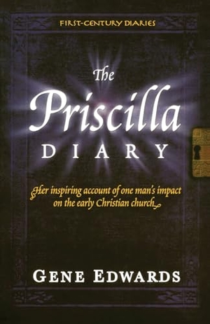Edwards, Gene. The Priscilla Diary - A First-Century Story of the Early Church. Seedsowers, 2005.